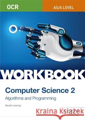 OCR AS/A-level Computer Science Workbook 2: Algorithms and Programming Sarah Lawrey   9781510437005 Hodder Education - książka