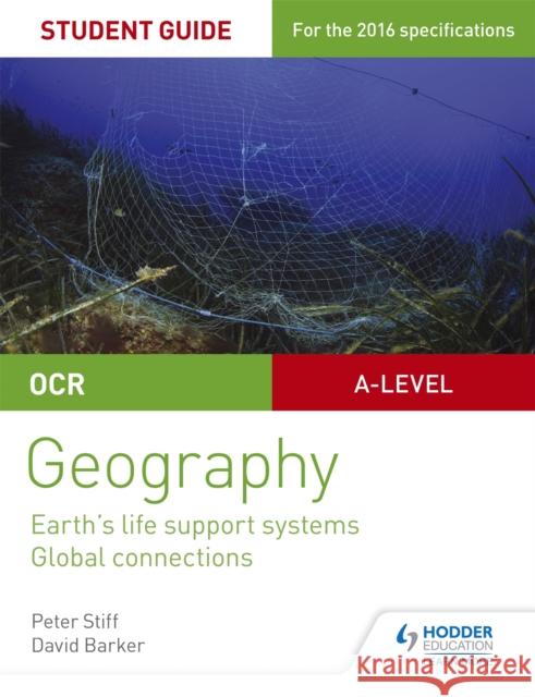 OCR AS/A-level Geography Student Guide 2: Earth's Life Support Systems; Global Connections David Barker 9781471864018 Hodder Education - książka