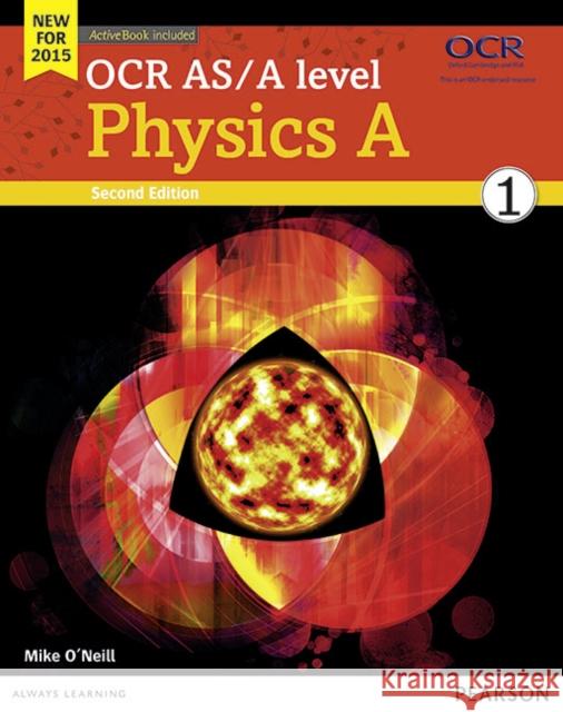 OCR AS/A level Physics A Student Book 1 + ActiveBook O'Neill, Mike 9781447990826 Pearson Education Limited - książka