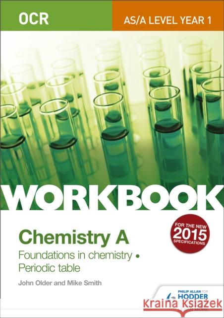 OCR AS/A Level Year 1 Chemistry A Workbook: Foundations in chemistry; Periodic table John Older 9781471847332 Hodder Education - książka
