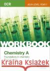 OCR AS/A Level Year 1 Chemistry A Workbook: Foundations in chemistry; Periodic table John Older 9781471847332 Hodder Education