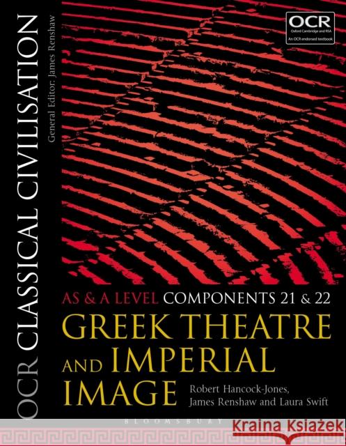 OCR Classical Civilisation AS and A Level Components 21 and 22: Greek Theatre and Imperial Image Laura (The Open University, UK) Swift 9781350015111 Bloomsbury Publishing PLC - książka