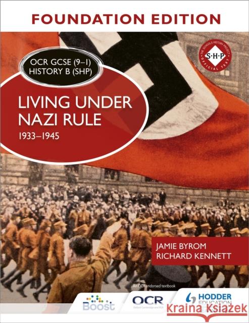 OCR GCSE (9–1) History B (SHP) Foundation Edition: Living under Nazi Rule 1933–1945 Richard Kennett 9781510469549 Hodder Education - książka