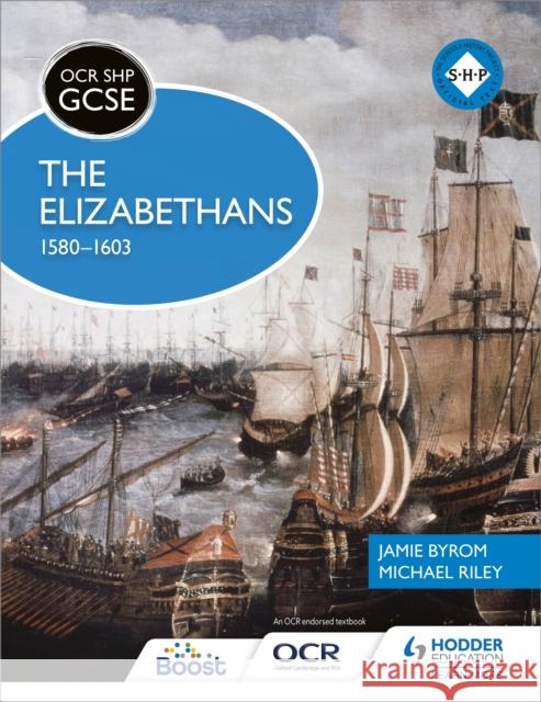 OCR GCSE History SHP: The Elizabethans, 1580-1603 Jamie Byrom 9781471860980 Hodder Education - książka