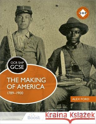 OCR GCSE History SHP: The Making of America 1789-1900 Alex Ford   9781471860898 Hodder Education - książka