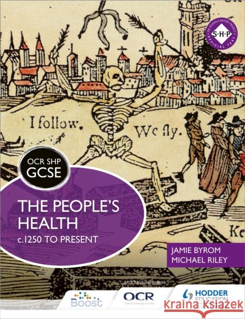 OCR GCSE History SHP: The People's Health c.1250 to present Jamie Byrom 9781471860089 Hodder Education - książka