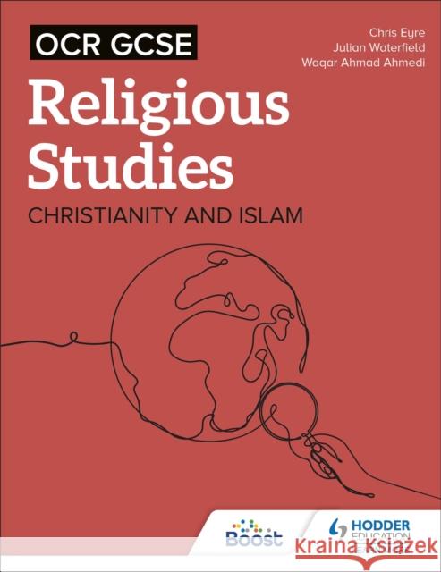 OCR GCSE Religious Studies: Christianity, Islam and Religion, Philosophy and Ethics in the Modern World from a Christian Perspective Ahmedi, Waqar Ahmad 9781398376625 Hodder Education - książka