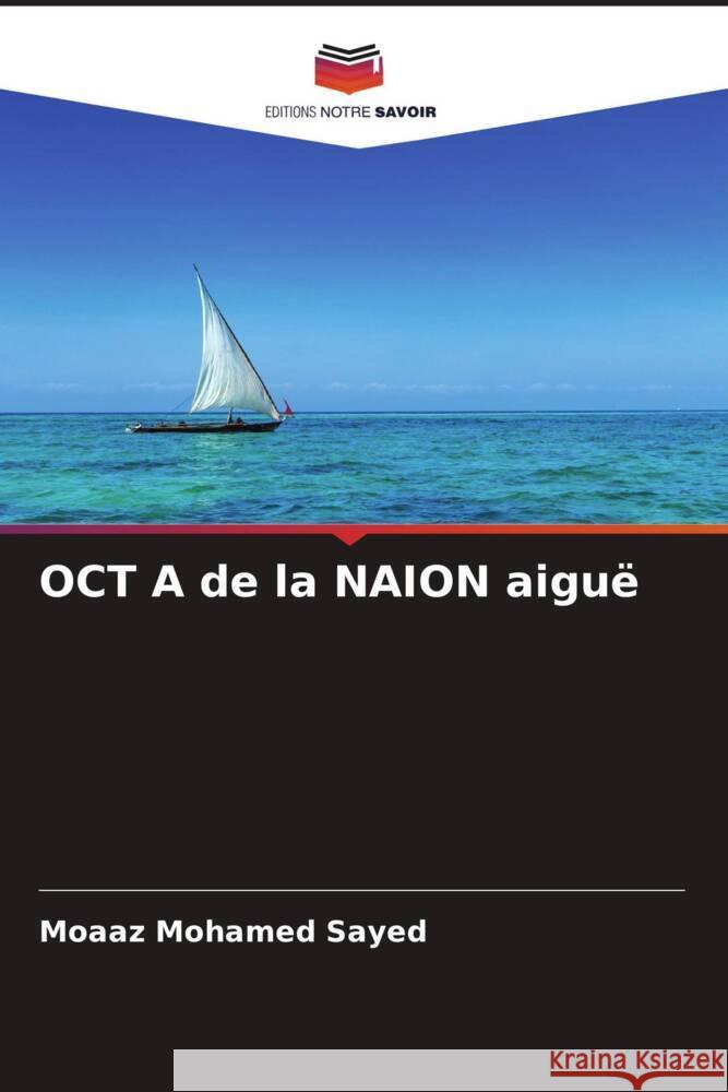 OCT A de la NAION aiguë Mohamed Sayed, Moaaz, El Sayed Ali, Abd El-Mongy, Abd Al-Halim, Nour El Din Abd Al-Hamid 9786204931098 Editions Notre Savoir - książka