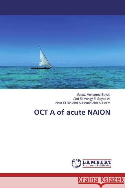 OCT A of acute NAION Mohamed Sayed, Moaaz; El Sayed Ali, Abd El-Mongy; Abd Al-Hamid Abd Al-Halim, Nour El Din 9786200232915 LAP Lambert Academic Publishing - książka