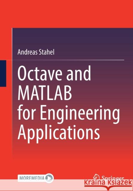 Octave and MATLAB for Engineering Applications Andreas Stahel 9783658372101 Springer Fachmedien Wiesbaden - książka