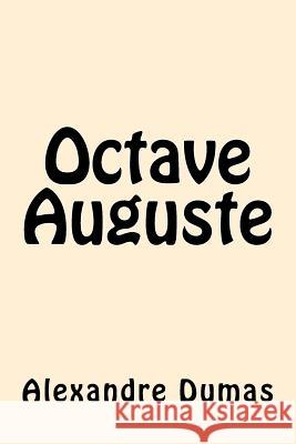 Octave Auguste (french Edition) Dumas, Alexandre 9781544033013 Createspace Independent Publishing Platform - książka