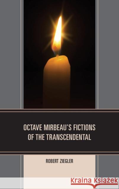 Octave Mirbeau's Fictions of the Transcendental Robert Ziegler 9781611495614 University of Delaware Press - książka