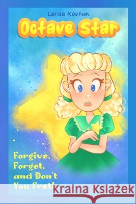 Octave Star: Forgive, Forget, and Don't You Fret! Kovtun, Larisa 9798266846821 Independently Published - książka