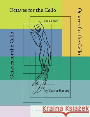 Octaves for the Cello, Book Three Cassia Harvey 9781932823394 C. Harvey Publications - książka