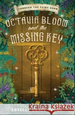 Octavia Bloom and the Missing Key Estelle Grace Tudor 9781838029227 Inlustris Publishing - książka