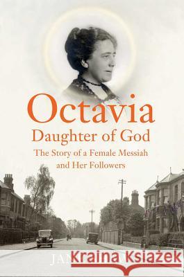 Octavia, Daughter of God: The Story of a Female Messiah and Her Followers Jane Shaw 9780300176155 Yale University Press - książka