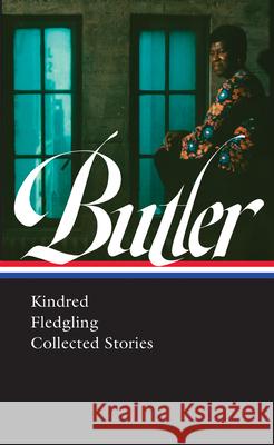 Octavia E. Butler: Kindred, Fledgling, Collected Stories (Loa #338) Octavia Butler Gerry Canavan 9781598536751 Library of America - książka