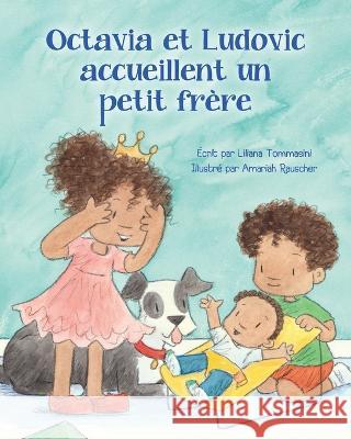 Octavia et Ludovic accueillent un petit frere Amariah Rauscher Liliana Tommasini  9781998816699 Miriam Laundry Publishing - książka