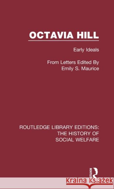 Octavia Hill: Early Ideals. Emily S. Maurice 9781138204584 Routledge - książka