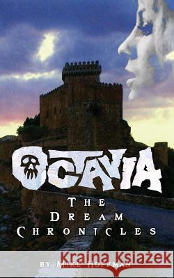 Octavia: The Dream Chronicles Mike Hoffman 9781497418318 Createspace - książka