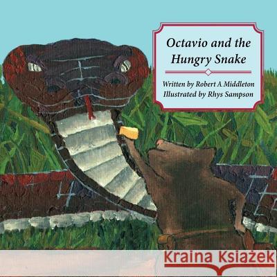 Octavio and the Hungry Snake Robert a. Middleton Rhys Sampson 9781612252070 Mirror Publishing - książka