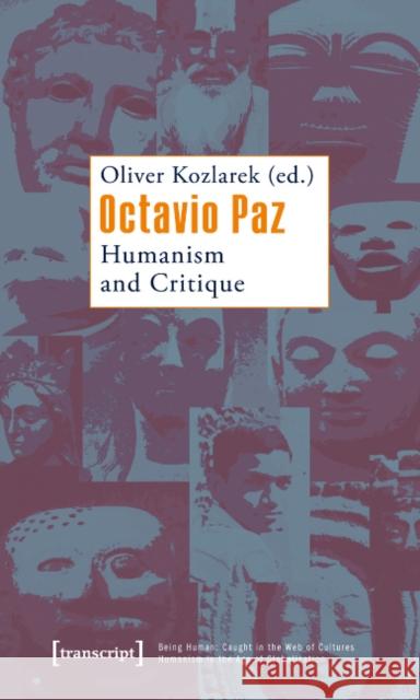 Octavio Paz: Humanism and Critique Kozlarek, Oliver 9783837613049 Transcript Verlag, Roswitha Gost, Sigrid Noke - książka