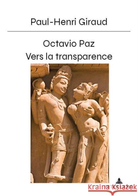 Octavio Paz: Vers La Transparence Giraud, Paul-Henri 9782807606999 P.I.E-Peter Lang S.A., Editions Scientifiques - książka