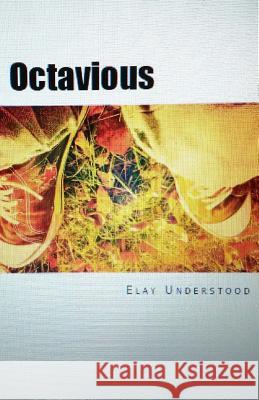 Octavious Elay Understood 9781544714288 Createspace Independent Publishing Platform - książka