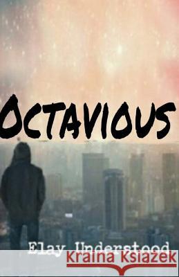 Octavious Elay Understood 9781718765078 Createspace Independent Publishing Platform - książka