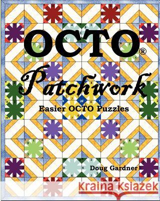 OCTO Patchwork: Easier OCTO Puzzles Gardner, Doug 9781463670467 Createspace - książka