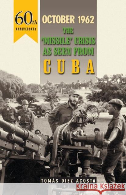 October 1962: The Missile Crisis as Seen from Cuba Tomas Diez Acosta 9780873489560 Pathfinder Books Ltd - książka