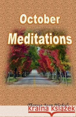 October Meditations Theresa Jean Nichols 9781503015852 Createspace Independent Publishing Platform - książka