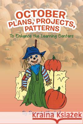 October Plans, Projects, & Patterns: To Enhance the Learning Centers Beverly Klingbeil 9781984545800 Xlibris Us - książka