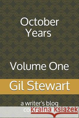 October Years - A Writer's Blog: Thriving in Our 60s and 70s Gil Stewart 9781523474998 Createspace Independent Publishing Platform - książka
