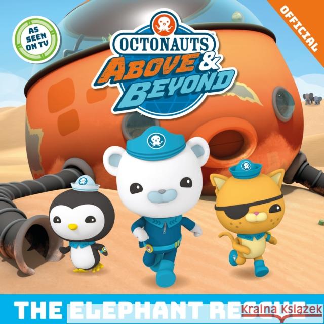 Octonauts Above & Beyond: The Elephant Rescue Official Octonauts 9781408371480 Hachette Children's Group - książka
