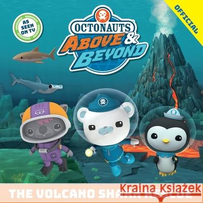 Octonauts Above & Beyond: The Volcano Shark Rescue Official Octonauts 9781408376669 Hachette Children's Group - książka