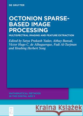 Octonion-Sparse Based Image Processing: Multi Spectral Imaging and Feature Extraction Satya Prakash Yadav Abhay Bansal Victor Hugo C. d 9783119146661 de Gruyter - książka