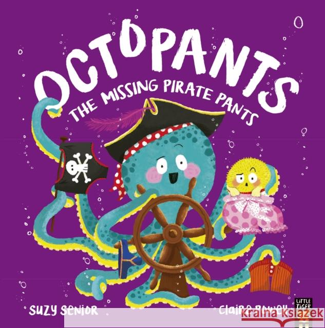 Octopants: The Missing Pirate Pants Suzy Senior 9781801041652 Little Tiger Press Group - książka