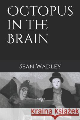 Octopus in the Brain Sean Wadley 9781723979699 Independently Published - książka