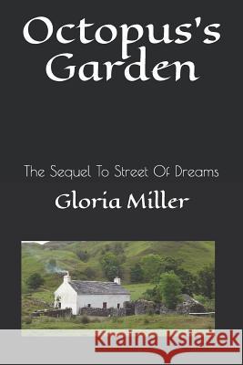 Octopus's Garden: The Sequel To Street Of Dreams Miller, Gloria 9781549612480 Independently Published - książka