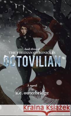 Octovilian: Book Three of The Viridian Chronicles A. E. Outerbridge 9780228829607 Tellwell Talent - książka