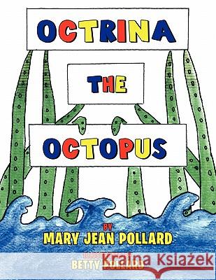 Octrina the Octopus Mary Jean Pollard 9781456847784 Xlibris Corporation - książka