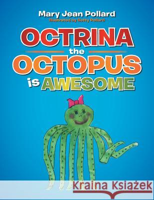 Octrina the Octopus Is Awesome Mary Jean Pollard 9781493122295 Xlibris Corporation - książka