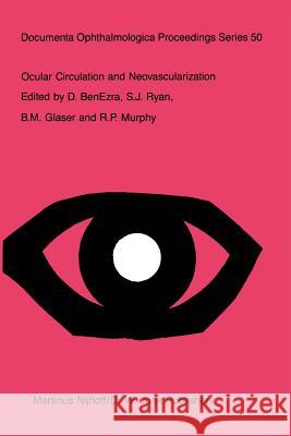 Ocular Circulation and Neovascularization D. Benezra N. Ryan B. M. Glaser 9789401079990 Springer - książka