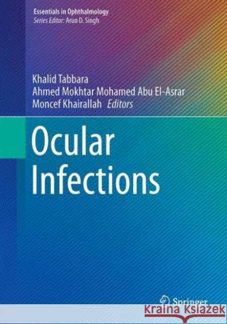 Ocular Infections Khalid Tabbara Ahmed Mokhtar Mohamed Abu El-Asrar Moncef Khairallah 9783662439807 Springer - książka