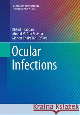 Ocular Infections Khalid Tabbara Ahmed Mokhtar Mohamed Abu El-Asrar Moncef Khairallah 9783662522233 Springer - książka