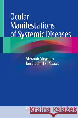 Ocular Manifestations of Systemic Diseases Alexandr Stepanov Jan Studnicka 9783031585913 Springer - książka