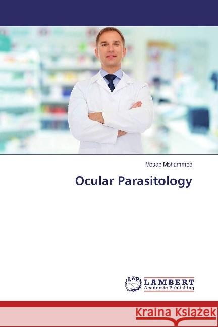 Ocular Parasitology Mohammed, Mosab 9786202056618 LAP Lambert Academic Publishing - książka