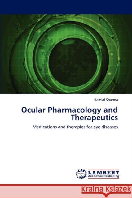 Ocular Pharmacology and Therapeutics Ramlal Sharma 9783848498246 LAP Lambert Academic Publishing - książka