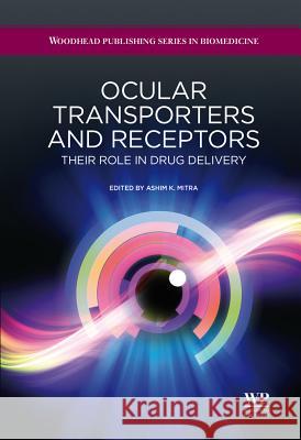 Ocular Transporters and Receptors : Their Role in Drug Delivery Ashim Mitra 9781907568862 Woodhead Publishing - książka